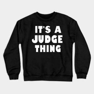 It's a judge thing Crewneck Sweatshirt